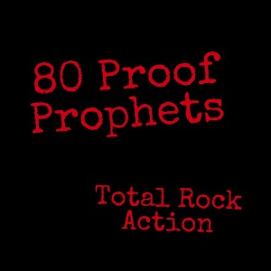 80 Proof Prophets